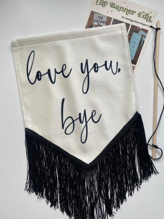 Love You Bye | Black and white Banner